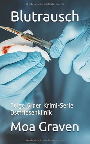 Blutrausch - Folge 5 der Krimi-Serie Ostfriesenklinik: Ostfrieslandkrimi von Criminal-kick-Verlag
